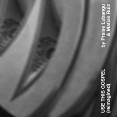 Use This Gospel (Reimagined by Praise Lubangu & Matias Ruiz)