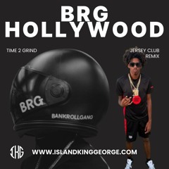 BRG Hollywood - Time 2 Grind  (IKG JERSEY CLUB REMIX)