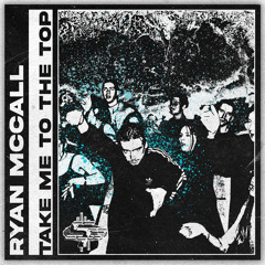 RYAN MCCALL - TAKE ME TO THE TOP