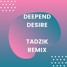 Deepend – Desire (TADZIK REMIX)