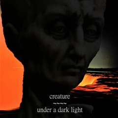 Creature (Under A Dark Light)
