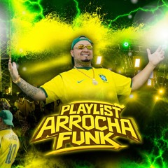 PLAYLIST 01 HORA DE ARROCHA FUNK (DJ GEGE)