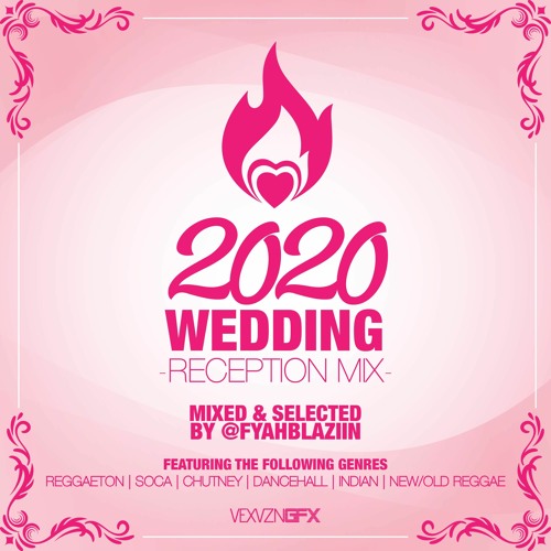 The Wedding Reception Mix [2020] @FYAHBLAZIIN