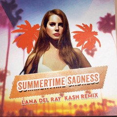 SUMMERTIME SADNESS - Lana Del Ray X KASH Remix
