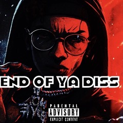 End ya diss