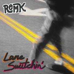 RemK - Lane Switchin'