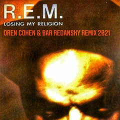 REM - Losing My Religion (oren Cohen & bar Redansky Remix)