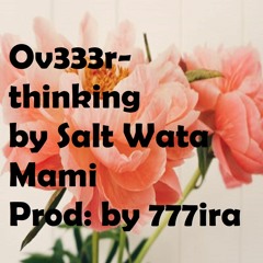 OVERTHINKING- SALTWATA MAMI