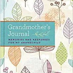 [DOWNLOAD] ⚡️ (PDF) Grandmother's Journal: Memories and Keepsakes for My Grandchild Online Book