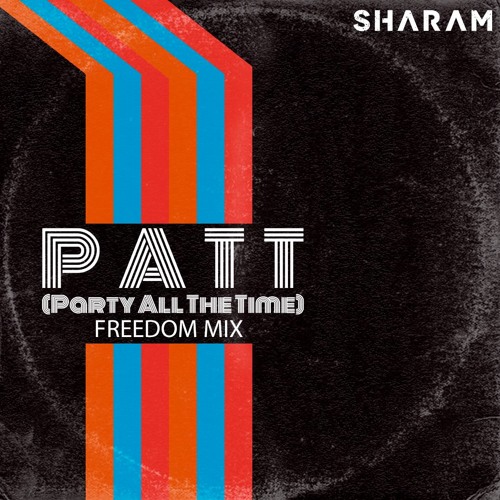 Sharam - Party All The Time (Freedom Mixes)