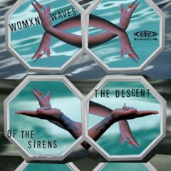Womxn Womxn - The Descent of the Sirens