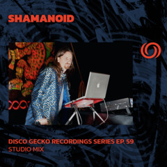 SHAMANOID | Disco Gecko Recordings Series Ep. 59 | 20/04/2025