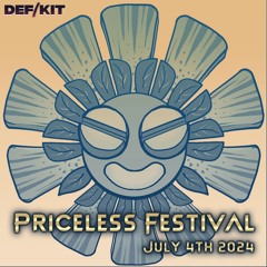 DEF/KIT - Priceless Festival (July 4th 2024)