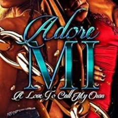 DOWNLOAD EBOOK 📂 Adore Mi: A Love to Call My Own by Shay Renee,Maria Harrison PDF EB