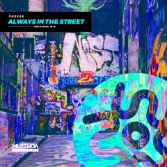 Phreak - Always in the Street (Original Mix) | FREE DOWNLOAD