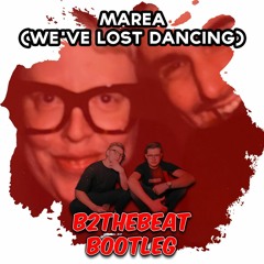 Marea (We've Lost Dancing) (B2theBeat Bootleg)