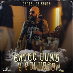 Cartel De Santa - Entre Humo Y Pólvora (AI) (Prod. By Alexito)