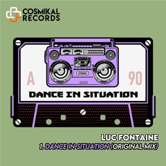 LUC FONTAINE - DANCE IN SITUATION (ORIGINAL MIX) TOP # 40 TECH HOUSE  BEATPORT #Cosmikalrecords