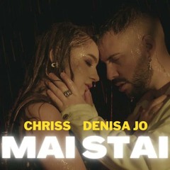 CHRISS feat. Denisa Jo - Mai Stai