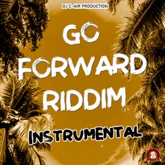 DJ C-AIR - VERSION - GO FORWARD RIDDIM 2024 - DJ C-AIR PRODUCTION