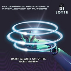 Secrets (DJ Lotta 'Out Of This World' Mashup) FREE DOWNLOAD