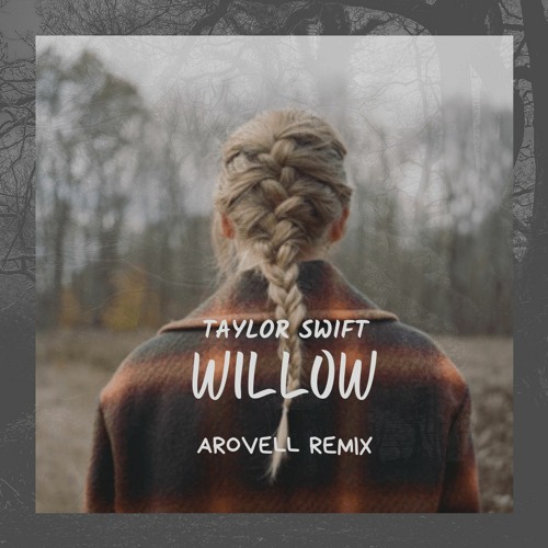 Taylor Swift - Willow (Arovell Remix)