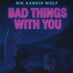 Bad Things With You