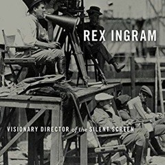 ❤[PDF]⚡ Rex Ingram: Visionary Director of the Silent Screen (Screen Classics)