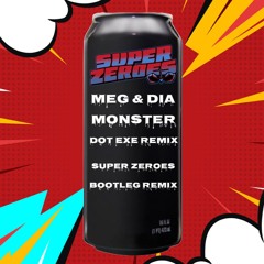Monster (Dot. Exe Remix) [Super Zeroes Bootleg] [FREE DOWNLOAD]