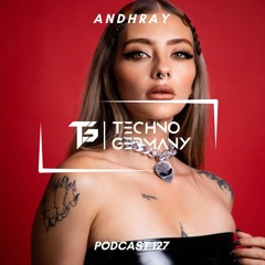 ANDHRAY - Techno Germany Podcast 127