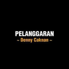 [ IRSA ] PELANGGARAN - DENNY CAKNAN 2024