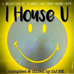 I House U (A selection of Classic and Deep House cuts)