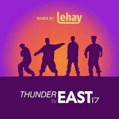 East 17 - Thunder 2021(Revival Remix By Lehay)