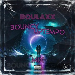 Boulaxx - Bouncy Uptempo Mix