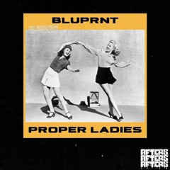 Proper Ladies [OUT NOW]
