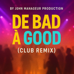 John ManageurProduction Feat Jonel Tjay [DE BAD A GOOD]