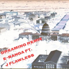 DREAMING E MIX FT. J FLAWLESS