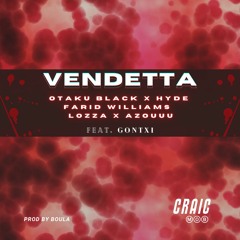VENDETTA(FREESTYLE)- Otaku Black x Hyde x Farid Williams x Lozza x Azouuu Feat. Gontxi prod by Boula