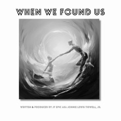 WHEN WE FOUND US