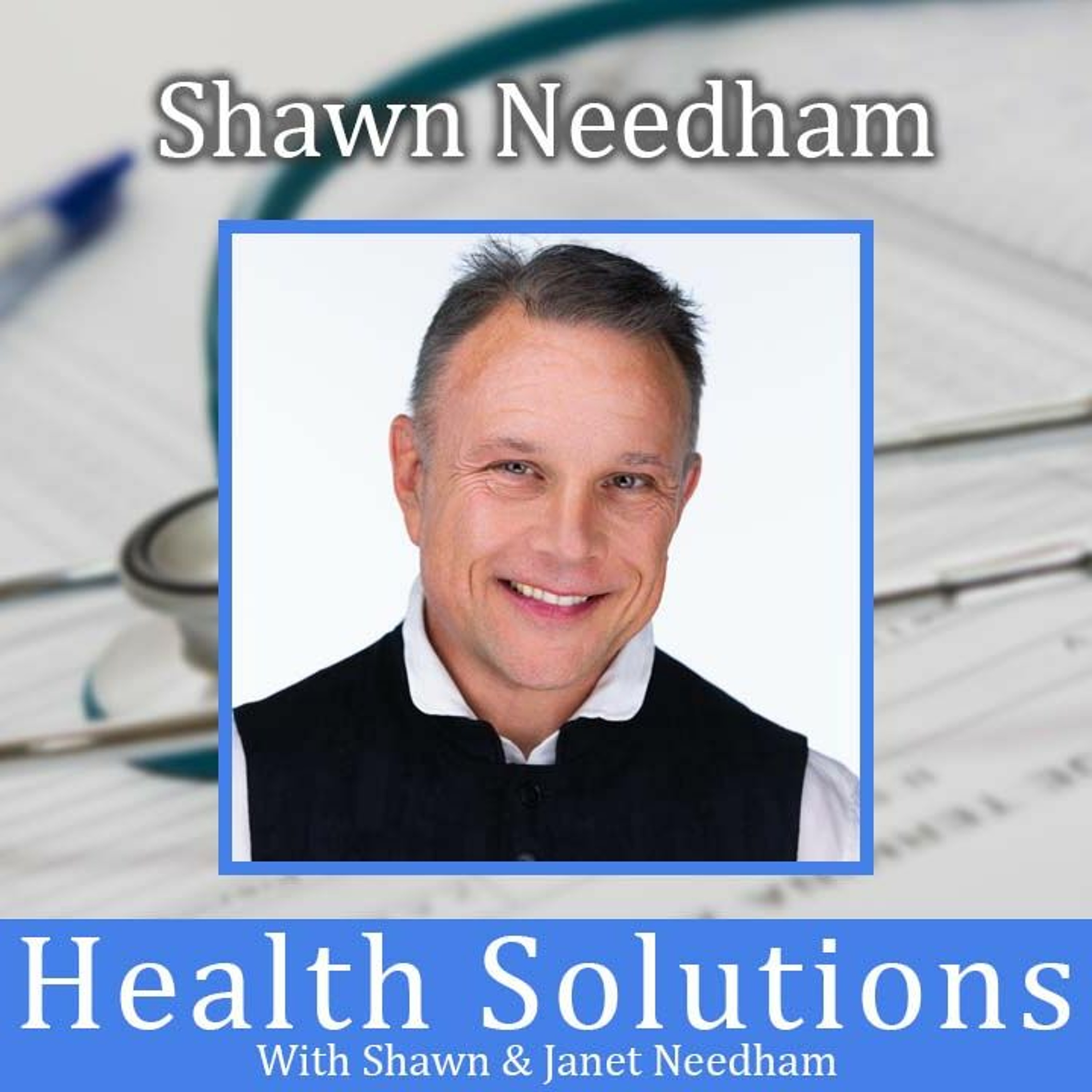 Health Solutions With Shawn & Janet Needham
