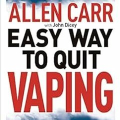 Read EPUB KINDLE PDF EBOOK Allen Carr's Easy Way to Quit Vaping: Get Free from JUUL,