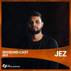 SESSIONS CAST | EP 01 - JEZ
