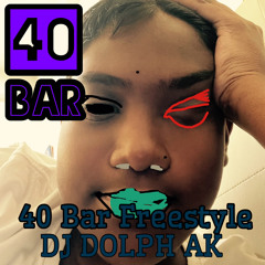 40 Bar Freestyle (Prod. DJ Dolph Ak)