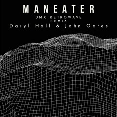 Daryl Hall & John Oates - Maneater (DMX Retrowave Rmx)