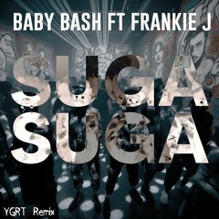 SUGARANZ - YGRT (Suga Suga Schranz Remix) - Baby Bash ft. Frankie J [Free Download]
