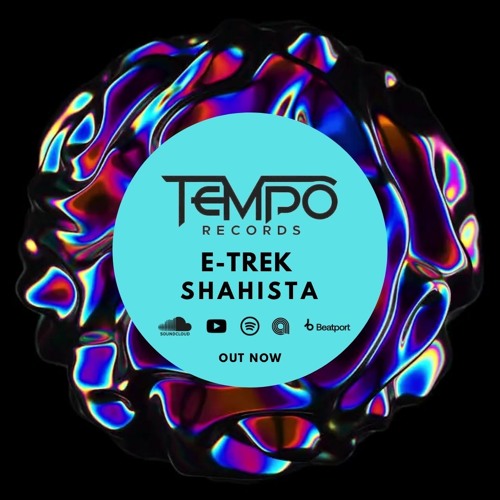 E-TREK - ▲▲SHAHISTA▲▲ ( Original Mix ) [ TEMPO RECORDS ]