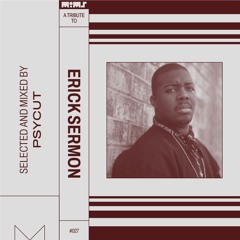 Tribute to ERICK SERMON - Selected & Mixed by DJ Psycut