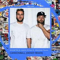 Showtek & Justin Prime ft. Matthew Koma - Cannonball (DENDY REMIX) | FREE DL *filtered*