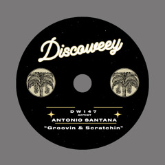 PREMIERE: Antonio Santana - Groovin & Scratchin [Discoweey]