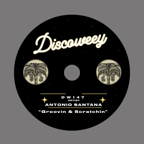 PREMIERE: Antonio Santana - Groovin & Scratchin [Discoweey]